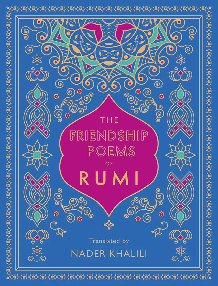 The Friendship Poems of Rumi: Translated by Nader Khalili (Volume 1) by Rumi